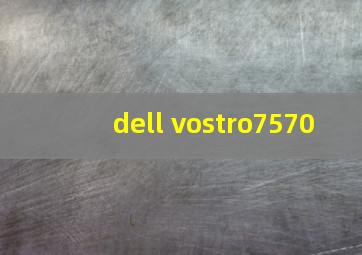 dell vostro7570